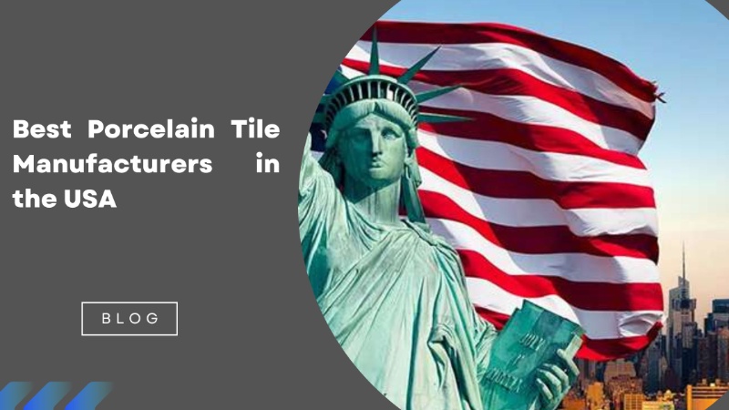 Best Porcelain Tile Manufacturers in the USA